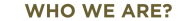 WHO WE ARE